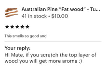 Load image into Gallery viewer, Australian Pine “Fat wood” - Turpentine Wood.
